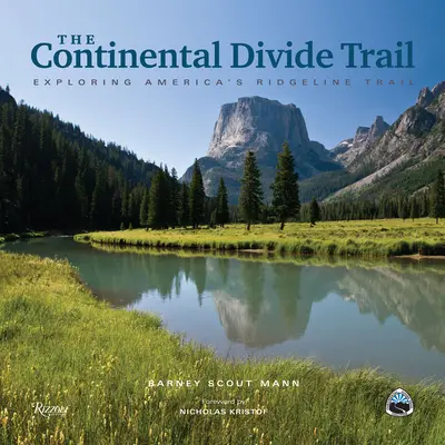 The Continental Divide Trail: Stezka na hřebenech Ameriky (The Continental Continental Trail) - The Continental Divide Trail: Exploring America's Ridgeline Trail