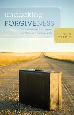Rozbalování odpuštění: Biblické odpovědi na složité otázky a hluboké rány - Unpacking Forgiveness: Biblical Answers for Complex Questions and Deep Wounds