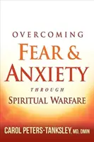 Překonávání strachu a úzkosti prostřednictvím duchovního boje - Overcoming Fear and Anxiety Through Spiritual Warfare