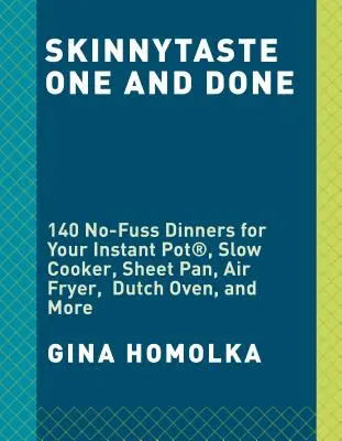 Skinnytaste One and Done: 140 večeří bez starostí pro váš instantní hrnec (r), pomalý hrnec, fritézu, plech, pánev, holandskou troubu a další: Kuchařka pro všechny, kdo chtějí vařit, a pro všechny, kdo chtějí vařit. - Skinnytaste One and Done: 140 No-Fuss Dinners for Your Instant Pot(r), Slow Cooker, Air Fryer, Sheet Pan, Skillet, Dutch Oven, and More: A Cookb