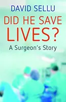 Zachránil životy? - Příběh chirurga - Did He Save Lives? - A Surgeon's Story