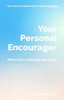 Váš osobní povzbuzovatel: Biblická pomoc pro zvládání těžkých časů: Biblická pomoc pro zvládání těžkých časů - Your Personal Encourager: Biblical Help for Dealing with Difficult Times