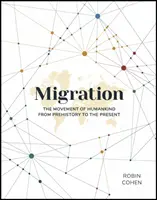 Migrace: Stěhování lidstva od pravěku po současnost - Migration: The Movement of Humankind from Prehistory to the Present