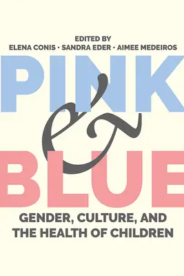 Růžová a modrá: Modrá a modrá: gender, kultura a zdraví dětí - Pink and Blue: Gender, Culture, and the Health of Children