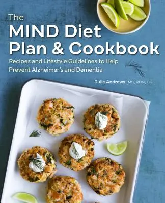 The Mind Diet Plan and Cookbook: Recepty a návod na životní styl, který pomáhá předcházet Alzheimerově chorobě a demenci. - The Mind Diet Plan and Cookbook: Recipes and Lifestyle Guidelines to Help Prevent Alzheimer's and Dementia
