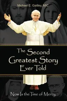 Druhý největší příběh všech dob: Nyní je čas milosrdenství - The Second Greatest Story Ever Told: Now Is the Time of Mercy