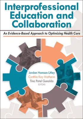 Mezioborové vzdělávání a spolupráce: Přístup k optimalizaci zdravotní péče založený na důkazech. - Interprofessional Education and Collaboration: An Evidence-Based Approach to Optimizing Health Care