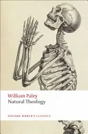 Přirozená teologie: Důkazy o existenci a vlastnostech Božství, shromážděné z projevů přírody. - Natural Theology: Or Evidence of the Existence and Attributes of the Deity, Collected from the Appearances of Nature