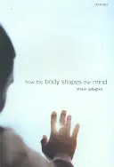 Jak tělo utváří mysl - How the Body Shapes the Mind