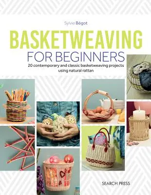 Pletení košíků pro začátečníky: 20 současných i klasických projektů s využitím přírodního rákosu - Basketweaving for Beginners: 20 Contemporary and Classic Projects Using Natural Cane