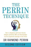 Perrinova technika - Jak diagnostikovat a léčit CFS/ME a fibromyalgii pomocí lymfatické drenáže mozku - Perrin Technique - How to diagnose and treat CFS/ME and fibromyalgia via the lymphatic drainage of the brain