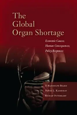 Globální nedostatek orgánů: Globální problémy: ekonomické příčiny, lidské důsledky, politické reakce. - The Global Organ Shortage: Economic Causes, Human Consequences, Policy Responses