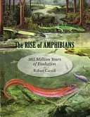 Vzestup obojživelníků: 365 milionů let evoluce - The Rise of Amphibians: 365 Million Years of Evolution