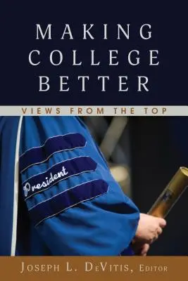 Jak udělat vysokou školu lepší: Pohledy shora - Making College Better: Views from the Top
