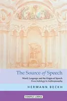 Zdroj řeči: Zdroj řeči: Slovo, jazyk a původ řeči: Od indologie k antroposofii - The Source of Speech: Word, Language, and the Origin of Speech: From Indology to Anthroposophy