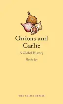 Cibule a česnek: Globální historie - Onions and Garlic: A Global History
