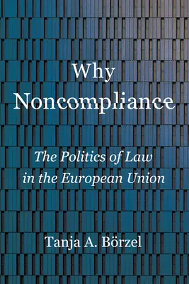 Proč nedodržování předpisů: Politika práva v Evropské unii - Why Noncompliance: The Politics of Law in the European Union