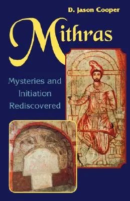 Mithras: Mithras: Mithras, Mithras, Mithras, Mithras, Mithras, Mithras, Mithras: Znovuobjevené záhady a iniciace - Mithras: Mysteries and Inititation Rediscovered