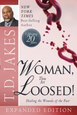 Woman Thou Art Loosed!: Uzdravení ran z minulosti - Woman Thou Art Loosed!: Healing the Wounds of the Past