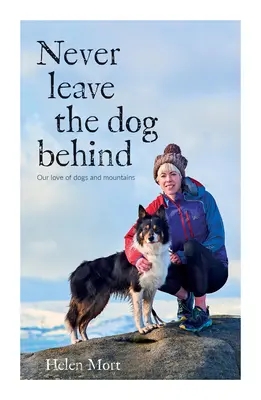 Nikdy nenechávej psa ve štychu - Naše láska ke psům a horám - Never Leave the Dog Behind - Our love of dogs and mountains