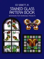 Kniha vzorů vitráží: 88 návrhů pro realizovatelné projekty - Stained Glass Pattern Book: 88 Designs for Workable Projects