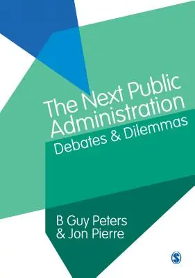 The Next Public Administration: Sborník veřejné správy: Debaty a dilemata - The Next Public Administration: Debates and Dilemmas
