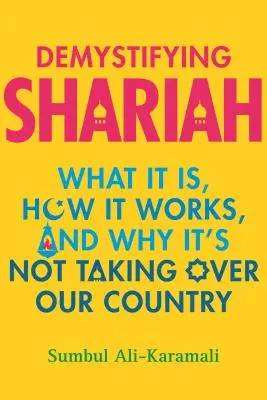 Demystifikace šaríi: Šaría: co to je, jak funguje a proč neovládne naši zemi. - Demystifying Shariah: What It Is, How It Works, and Why It's Not Taking Over Our Country