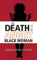 Smrt rozzlobené černošky - The Death of the Angry Black Woman
