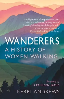 Poutníci: A History of Women Walking - Wanderers: A History of Women Walking