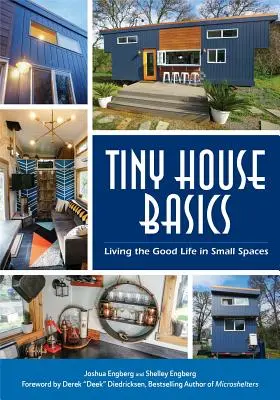 Základy malého domu: (Tiny Homes, Home Improvement Book, Small House Plans): Základy bydlení v malém prostoru (Tiny Homes, Home Improvement Book, Small House Plans) - Tiny House Basics: Living the Good Life in Small Spaces (Tiny Homes, Home Improvement Book, Small House Plans)