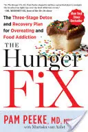 Náprava hladu: Třístupňový detoxikační a ozdravný plán proti přejídání a závislosti na jídle - The Hunger Fix: The Three-Stage Detox and Recovery Plan for Overeating and Food Addiction