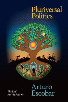 Pluriverzální politika: Reálné a možné - Pluriversal Politics: The Real and the Possible