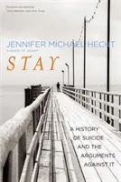 Zůstaň: Dějiny sebevraždy a argumenty proti ní - Stay: A History of Suicide and the Arguments Against It