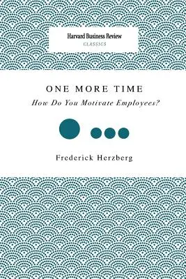 Ještě jednou: Jak motivovat zaměstnance? - One More Time: How Do You Motivate Employees?