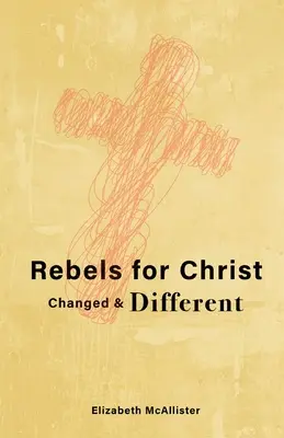 Rebelové pro Krista: Změnil se a je jiný - Rebels for Christ: Changed & Different