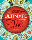 Konečný průvodce tarotem: Příručka pro začátečníky: Průvodce kartami, rozklady a odhalováním tajemství tarotu. - The Ultimate Guide to Tarot: A Beginner's Guide to the Cards, Spreads, and Revealing the Mystery of the Tarot