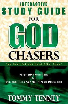 God Chasers: „Bůh pronásleduje svou duši: Interaktivní studijní příručka - God Chasers: Interactive Study Guide