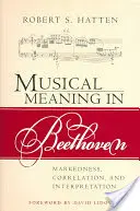 Hudební význam u Beethovena: Známkování, korelace a interpretace - Musical Meaning in Beethoven: Markedness, Correlation, and Interpretation