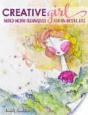Creativegirl: Techniky smíšených médií pro umělecký život - Creativegirl: Mixed Media Techniques for an Artful Life