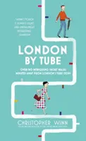 Londýn metrem: 150 věcí, které můžete vidět jen pár minut od 88 zastávek metra - London by Tube: 150 Things to See Minutes Away from 88 Tube Stops