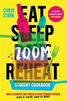 Jíst Spát Zoom Reheat - Jak přežít a prosperovat ve studentské kuchyni - Eat Sleep Zoom Reheat - How to Survive and Thrive in Your Student Kitchen