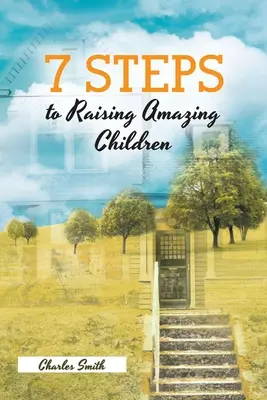 7 kroků k výchově úžasných dětí - 7 Steps to Raising Amazing Children