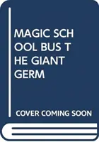 KOUZELNÝ ŠKOLNÍ AUTOBUS OBŘÍ ZÁRODEK - MAGIC SCHOOL BUS THE GIANT GERM