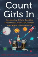 Počítejte s dívkami: Dívky mají možnost spojit své zájmy s oborem Stem a otevřít si tak svět příležitostí. - Count Girls in: Empowering Girls to Combine Any Interests with Stem to Open Up a World of Opportunity
