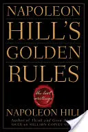 Zlatá pravidla Napoleona Hilla: Ztracené spisy - Napoleon Hill's Golden Rules: The Lost Writings