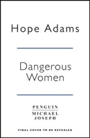 Nebezpečné ženy - Strhující a skvěle napsaná detektivka o přátelství, tajemstvích a vykoupení - Dangerous Women - The compelling and beautifully written mystery about friendship, secrets and redemption