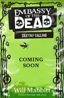 Velvyslanectví mrtvých: Volání osudu - kniha 3 - Embassy of the Dead: Destiny Calling - Book 3