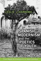 Španělský modernismus a poetika mládí: Od Miguela de Unamuno k „la Joven Literatura - Spanish Modernism and the Poetics of Youth: From Miguel de Unamuno to 'la Joven Literatura'