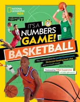 Je to hra čísel! Basketbal: Basketbal: Matematika, která se skrývá za perfektní přihrávkou, střelou s bzučákem a mnoha dalšími věcmi! - It's a Numbers Game! Basketball: The Math Behind the Perfect Bounce Pass, the Buzzer-Beating Bank Shot, and So Much More!
