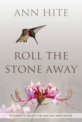 Roll the Stone Away: Dědictví rasismu a zneužívání v rodině - Roll the Stone Away: A Family's Legacy of Racism and Abuse